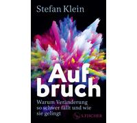 Stefan Klein Aufbruch: Warum Veränderung so schwer fällt und wie sie (Tapa dura)