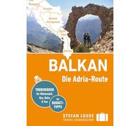 Stefan Loose Reiseführer Balkan, Die Adria-Route. Slowenien, Kroatien, Bosnien und Herzegowina, Montenegro, Albanien: mit Reiseatlas