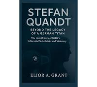 Stefan Quandt: Beyond the Legacy of a German Titan: The Untold Story of BMW’s Influential Stakeholder and Visionary