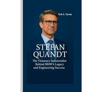 Stefan quandt: The Visionary Industrialist Behind BMW’s Legacy and Engineering Success