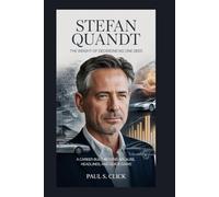 Stefan Quandt: The Weight of Decisions No One Sees: A Career Built Beyond Applause, Headlines, and Quick Gains