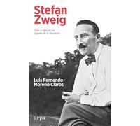 Stefan Zweig: Vida y obra de un gigante de la literatura (Biografía)