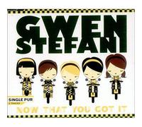 Stefani, Gwen - Now That You Got It