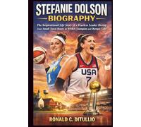 Stefanie Dolson Biography: The Inspirational Life Story of a Fearless Leader Rising from Small Town Roots to WNBA Champion and Olympic Gold