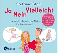 Stefanie Stahl Ja, nein, vielleicht: Nie mehr Angst vor Nähe. Ein (Tapa dura)