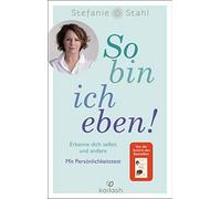 Stefanie Stahl So bin ich eben: Erkenne dich selbst und andere. M (Tapa blanda)
