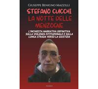 STEFANO CUCCHI - LA NOTTE DELLE MENZOGNE: L’Inchiesta Narrativa Definitiva sulla Violenza Istituzionale e sulla Lunga Strada Verso la Giustizia (Realmente Accaduto)
