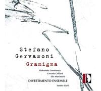 Stefano Gervasoni : Gramigna. Dzenisenya, Colliard, Marchesini, Gorli.