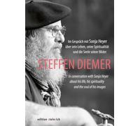Steffen Diemer: Im Gespräch mit Sonja Heyer über sein Leben, seine Spiritualität und die Seele seiner Bilder