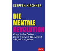 Steffen Kirchne Die mentale Revolution: Warum du dein Denken änder (Tapa blanda)