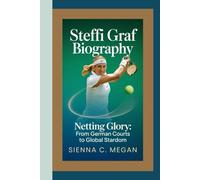 STEFFI GRAF BIOGRAPHY: Netting Glory - From German Courts to Global Stardom