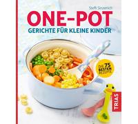 Steffi Sinzenic One-Pot - Gerichte für kleine Kinder: Die 75 beste (Tapa blanda)