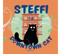 STEFFI the DOWNTOWN CAT (Children Story Library Collection)