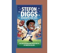 STEFON DIGGS BIOGRAPHY FOR KIDS: The Wide Receiver Who Never Gave Up