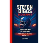 STEFON DIGGS BIOGRAPHY: From Sidelines to Spotlight: A Brother, A Fighter, A Legend