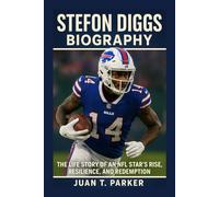 STEFON DIGGS BIOGRAPHY: The Life Story Of An NFL Star’s Rise, Resilience, And Redemption