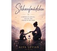 Stehaufmädchen: A memoir of survival, healing, and finding my way home
