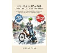 Stehblues, Haargel und die große Freiheit: 60 Geschichten über die beste, peinlichste und wildeste Zeit unserer Jugend (Nostalgie Humor)