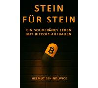 Stein für Stein: Ein souveränes Leben mit Bitcoin aufbauen