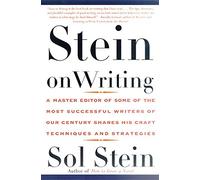 Stein On Writing: A Master Editor of Some of the Most Successful Writers of Our Century Shares His Craft Techniques and Strategies