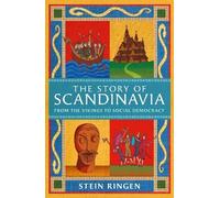Stein Ringen – The Story of Scandinavia – From the Vikings to Social Democracy – Tapa blanda