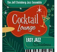 Steinberg, Jeff / Jazz Ensemble - Cocktail Lounge: Easy Jazz Christmas