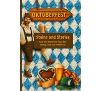 Steins & Stories: Track Your Oktoberfest Trips, Beer Ratings, Food, and Festival Fun