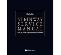 Steinway service manual. Guida per la cura e manutenzione dello Steinway