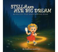 Stella and Her Big Dream: A story for little hearts with a big dream (Little Hearts, Big Calling)