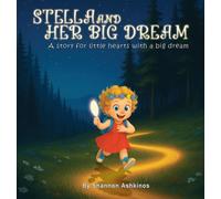 STELLA AND HER BIG DREAM: A story for little hearts with a big dream (Little Hearts, Big Calling)