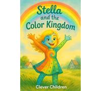 Stella and the Color Kingdom: A Story About Courage, Diversity and Unity