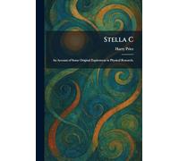 Stella C: An Account of Some Original Expirement in Physical Research.