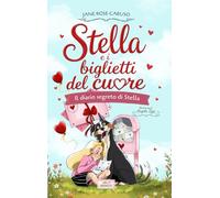 Stella e i biglietti del cuore (Il diario segreto di Stella)