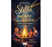 Stella e le meteore dei desideri (Il diario segreto di Stella)