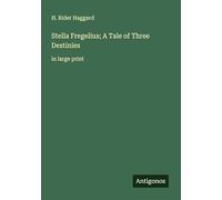 Stella Fregelius; A Tale of Three Destinies: in large print