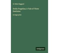 Stella Fregelius; A Tale of Three Destinies: in large print