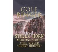 Stella Horn, "Night Owl Ghost", Cole Ringer, "Ghost Hunter" (Stella Horn Series)