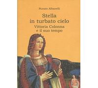 Stella in turbato cielo. Vittoria Colonna e il suo tempo (Pithu Esu)