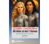 Stella Justintime - Die Reise zu den 7 Sternen: Hermetische Gesetze: 3