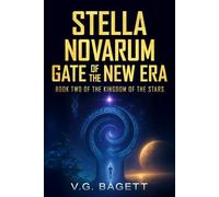 Stella Novarum - Gate of the New Era: A Galactic Sci-Fi Adventure of Prophecy, Alien Worlds, and Humanity’s Survival (The Kingdom of the Stars Book 2)