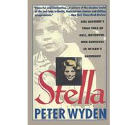Stella: One Woman's True Tale of Evil, Betrayal, and Survival in Hitler's Germany