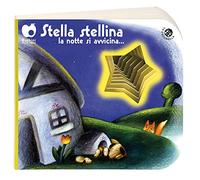 Stella stellina la notte si avvicina.... Ediz. a colori (Buchini per la nanna)