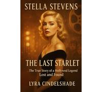 Stella Stevens: The Last Starlet - The True Story of a Hollywood Legend Lost and found