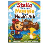 Stella Teaches Maggie About Noah’s Ark: A Christian Activity Book with Bible Stories, Coloring Pages, Mazes, and Puzzles for Kids Ages 4-8