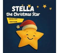 Stella the Christmas Star: A Magical Christmas Bedtime Story for Kids Ages 3-7 (Stella’s Little Light Stories)