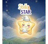Stella the Little Star Ready to Sleep: A Bedtime Book for Toddlers Ages 2-5 About Going to Sleep - Calming Read-Aloud Story (Little Lights: Gentle Lessons for Little Ones)