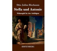Stella und Antonie: Schauspiel in vier Aufzügen