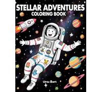 Stellar Adventures Coloring Book: Cheerful Cosmonauts, Planets & Rockets - A Cosmic Coloring Journey for Kids & Adults