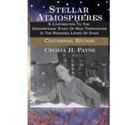 Stellar Atmospheres: A Contribution To The Observational Study Of High Temperature In The Reversing Layers Of Stars (20) (AI Lab for Book-Lovers)