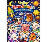 Stellar Farm Animals Coloring Book for Kids: Amazing Country Farm Animals in Space with Galaxy Farm Illustrations Great Gift for Boys and Girls